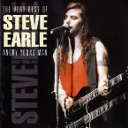 Pochette The Very Best of Steve Earle: Angry Young Man