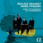 Pochette Berlioz / Debussy / Ravel / Poulenc