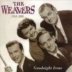 Pochette Goodnight Irene: The Weavers, 1949-1953