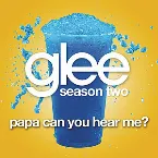 Pochette Papa Can You Hear Me? (Glee Cast version)