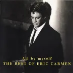 Pochette All by Myself: The Best of Eric Carmen