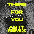 Pochette There For You (ARTY remix)