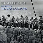 Pochette To Win Just Once: The Best of the Saw Doctors