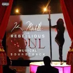 Pochette K. Michelle: The Rebellious Soul Musical Soundtrack