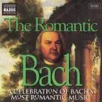 Pochette The Romantic Bach: A Celebration of Bach's Most Romantic Music