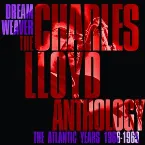 Pochette Dreamweaver: The Charles Lloyd Anthology: The Atlantic Years 1966-1969