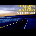 Pochette The Bluegrass Tribute to Nickelback’s “All the Right Reasons”
