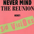 Pochette Never Mind the Reunion Here's Sid Vicious