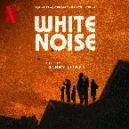 Pochette White Noise: Soundtrack from the Netflix Film