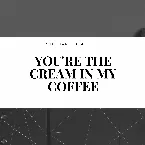 Pochette You're the Cream in My Coffee
