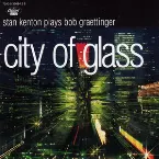 Pochette City of Glass: Stan Kenton Plays Bob Graettinger