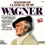 Pochette Masters of Classical Music, Vol. 5: Wagner