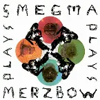 Pochette Smegma Plays Merzbow