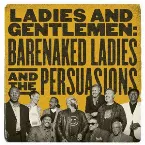 Pochette Ladies and Gentlemen: Barenaked Ladies and The Persuasions