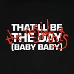 Pochette That'll Be The Day (Baby Baby)