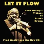 Pochette Let It Flow: Fred Wesley's Tribute to James Brown