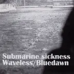 Pochette Submarine Sickness + Waveless
