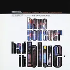 Pochette Have You Ever Had It Blue