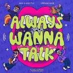 Pochette Always Wanna Talk