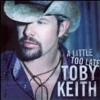 Pochette A Little Too Late Toby Keith