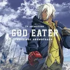 Pochette TVアニメ『GOD EATER』オリジナルサウンドトラック