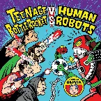 Pochette Teenage Bottlerocket vs. Human Robots