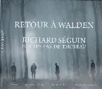 Pochette Retour à Walden: Richard Séguin sur les pas de Thoreau