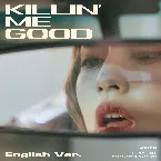 Pochette Killin’ Me Good (English ver.)