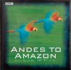 Pochette Andes to Amazon (Music From the BBC TV Series)