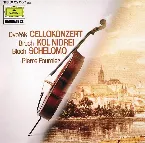 Pochette Dvořák: Cellokonzert / Bruch: Kol Nidrei / Bloch: Schelomo