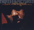 Pochette Thirteen Pictures: The Charles Mingus Anthology