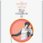 Pochette The Moment Of Truth: Ella At The Coliseum