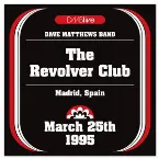 Pochette 1995-03-25: DMBLive: The Revolver Club, Madrid, Spain