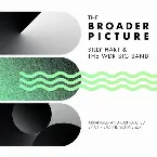 Pochette The Broader Picture