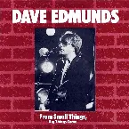 Pochette From Small Things: The Best of Dave Edmunds