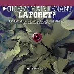 Pochette Où est maintenant la forêt ?