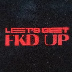 Pochette LET’S GET FKD UP
