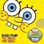 Pochette The SpongeBob SquarePants Movie: Music From the Movie and More…