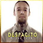 Pochette Despacito (Metal Version)