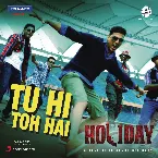 Pochette Tu Hi Toh Hai (From "Holiday")