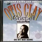 Pochette The Otis Clay Gospel Collection: On My Way Home