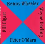 Pochette Kenny Wheeler - Peter O'Mara - Wayne Darling - Bill Elgart