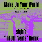 Pochette Make Up Your World (siqlo's "HiTECH Veats" Remix)