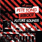 Pochette All Gone Pete Tong & Reboot: Future Sounds