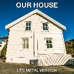 Pochette Our House (Metal version)