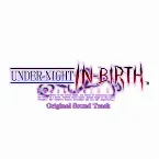 Pochette UNDER NIGHT IN-BIRTH Exe:Late [st] Original Soundtrack +