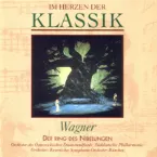 Pochette Im Herzen der Klassik 47: Wagner -Der Ring des Nibelungen