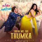 Pochette Show Me The Thumka (From "Tu Jhoothi Main Makkaar")