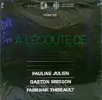 Pochette À l'Écoute De Pauline Julien, Gaston Brisson, Fabienne Thibeault