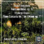 Pochette Schumann: Fantasiestücke, Op. 12 & Chopin: Piano Concerto No. 1 in E Minor, Op. 11, B. 53